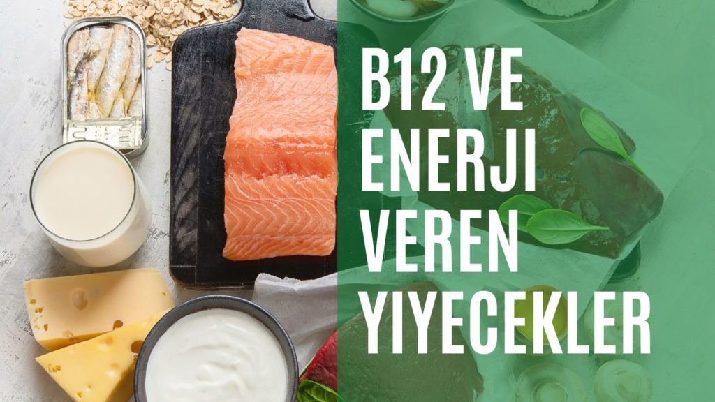 B12 ve Enerji Veren Yiyecekler
